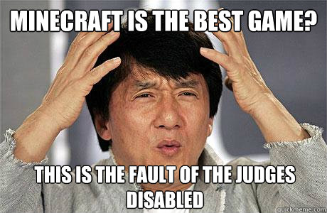 Minecraft is the best game? This is the fault of the judges disabled  EPIC JACKIE CHAN