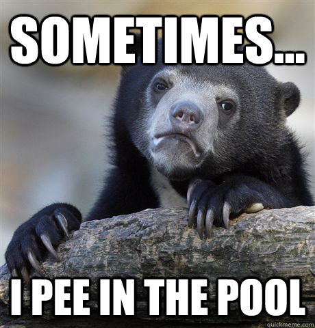 sometimes... i pee in the pool  Confession Bear