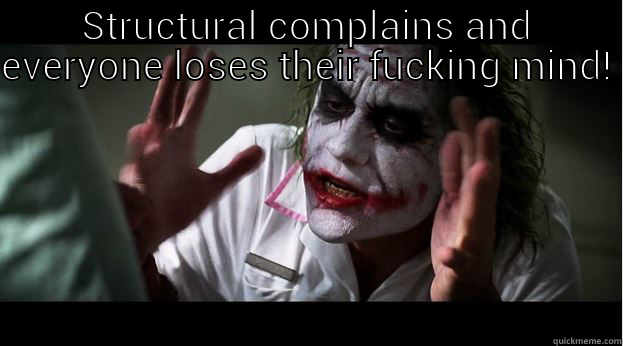 STRUCTURAL COMPLAINS AND EVERYONE LOSES THEIR FUCKING MIND!  Joker Mind Loss