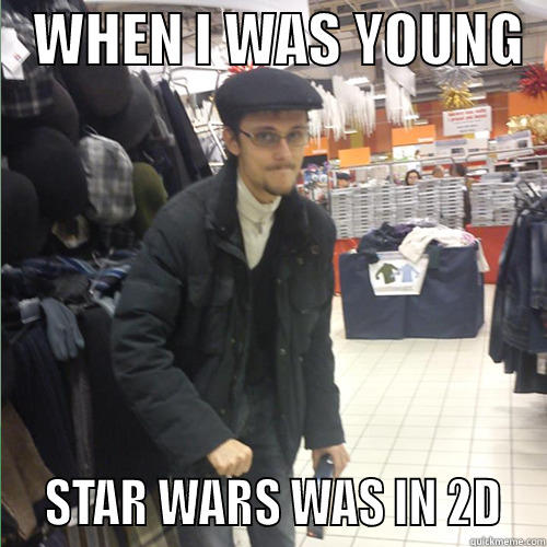    WHEN I WAS YOUNG     STAR WARS WAS IN 2D  Misc