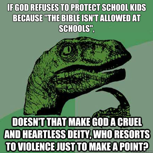 if God refuses to protect school kids 
because 