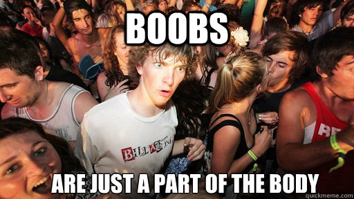 boobs are just a part of the body  Sudden Clarity Clarence