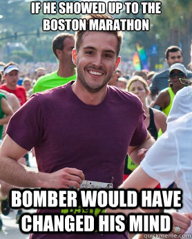 if he showed up to the boston marathon bomber would have changed his mind - if he showed up to the boston marathon bomber would have changed his mind  Ridiculously photogenic guy