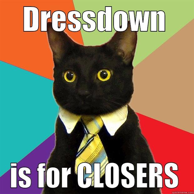 Sales Incentive - DRESSDOWN IS FOR CLOSERS Business Cat