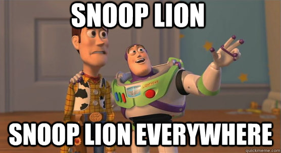 Snoop Lion Snoop lion everywhere  Toy Story Everywhere