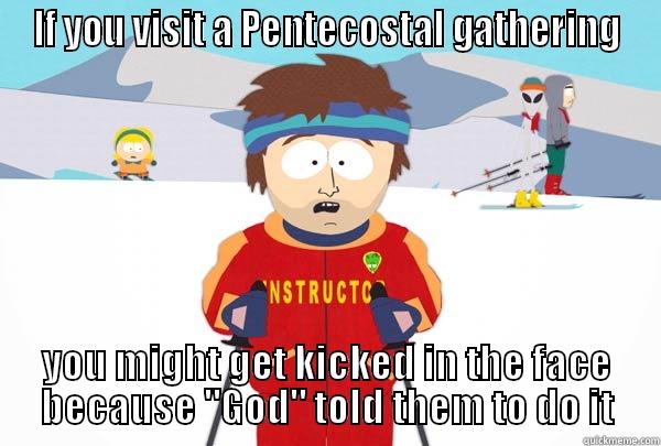 Fun Pentecostal  - IF YOU VISIT A PENTECOSTAL GATHERING YOU MIGHT GET KICKED IN THE FACE BECAUSE 