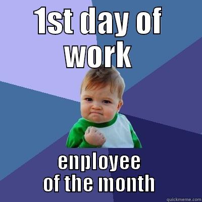 mihail's day - 1ST DAY OF WORK EMPLOYEE OF THE MONTH Success Kid