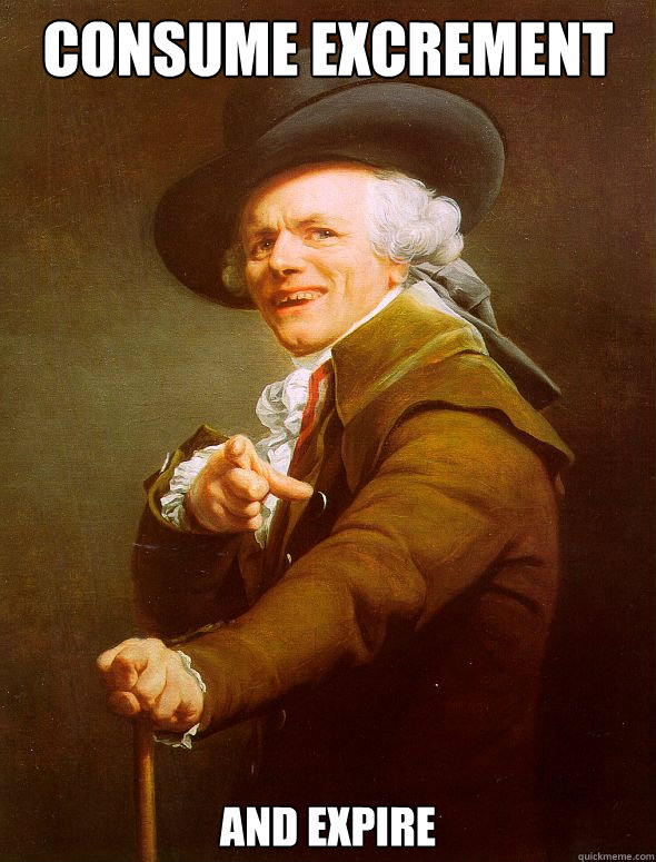 Consume Excrement and expire  Joseph Ducreux