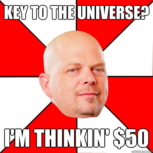Key to the universe? I'm thinkin' $50  Pawn Star