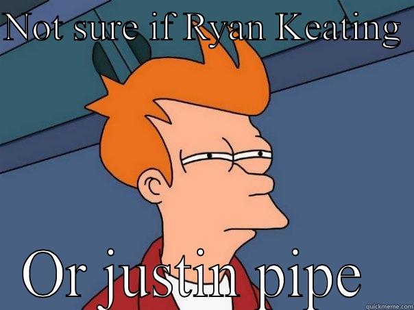 Fry dude - NOT SURE IF RYAN KEATING  OR JUSTIN PIPE  Futurama Fry