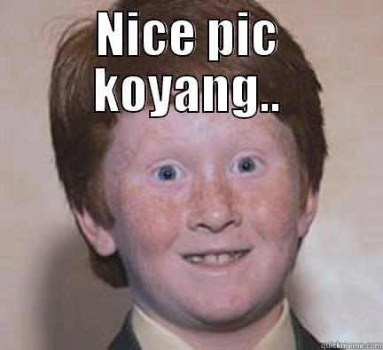 NICE PIC KOYANG..  Over Confident Ginger