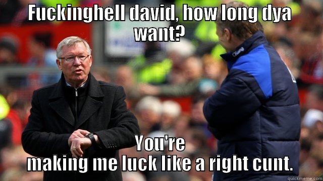 Fergie trolls Moyes - FUCKINGHELL DAVID, HOW LONG DYA WANT? YOU'RE MAKING ME LUCK LIKE A RIGHT CUNT. Misc