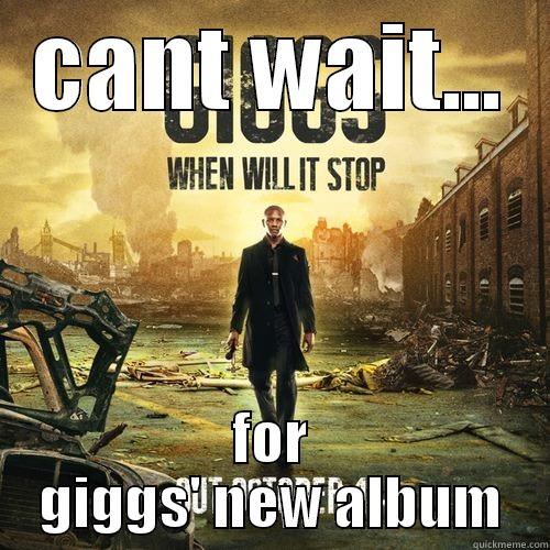 CANT WAIT... FOR GIGGS' NEW ALBUM Misc