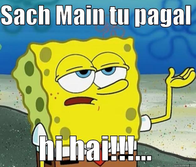 SACH MAIN TU PAGAL  HI HAI!!!... Tough Spongebob