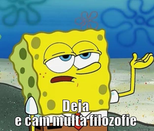 Be creative -  DEJA E CAM MULTA FILOZOFIE Tough Spongebob