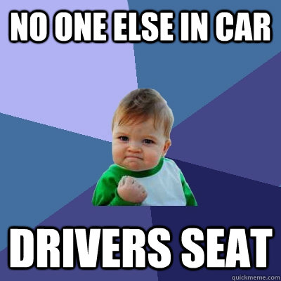 No one else in car drivers seat  Success Kid