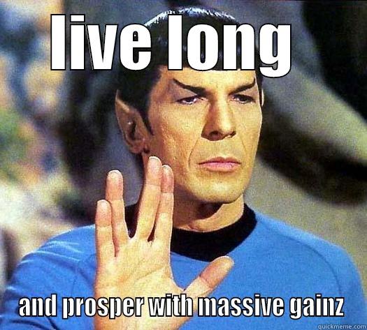 LIVE LONG  AND PROSPER WITH MASSIVE GAINZ Misc