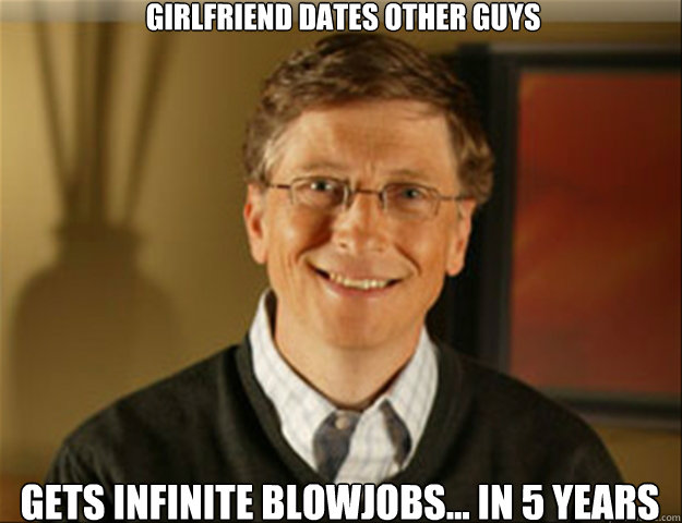 Girlfriend dates other guys Gets infinite blowjobs... In 5 Years  Good guy gates