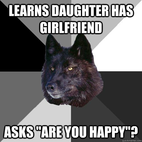 Learns daughter has girlfriend asks 