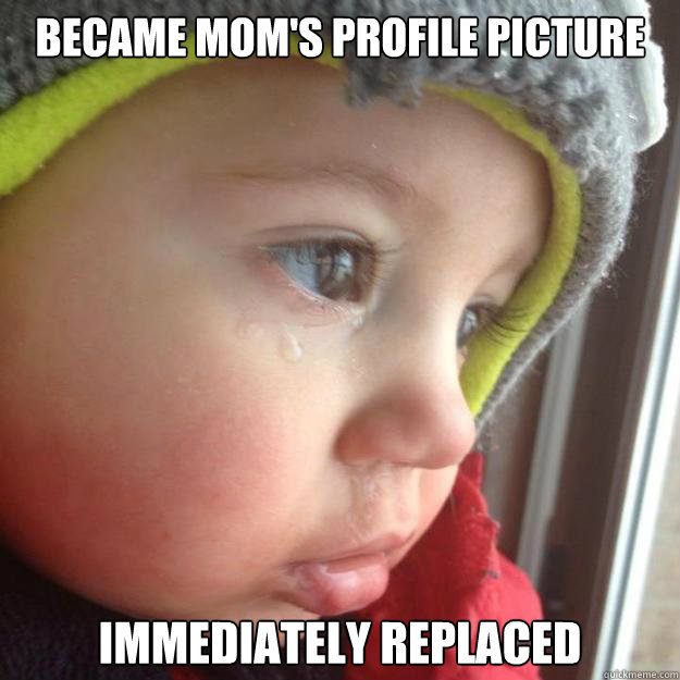 Became Mom's Profile Picture Immediately Replaced - Became Mom's Profile Picture Immediately Replaced  Misc