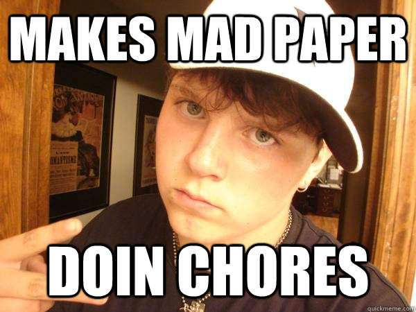 makes mad paper doin chores - makes mad paper doin chores  Suburban Gangster