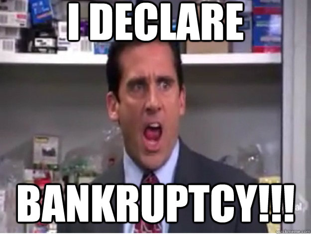 I DECLARE BANKRUPTCY!!! - I DECLARE BANKRUPTCY!!!  Misc