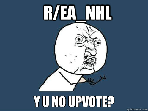 r/EA_NHL y u no upvote?  Y U No