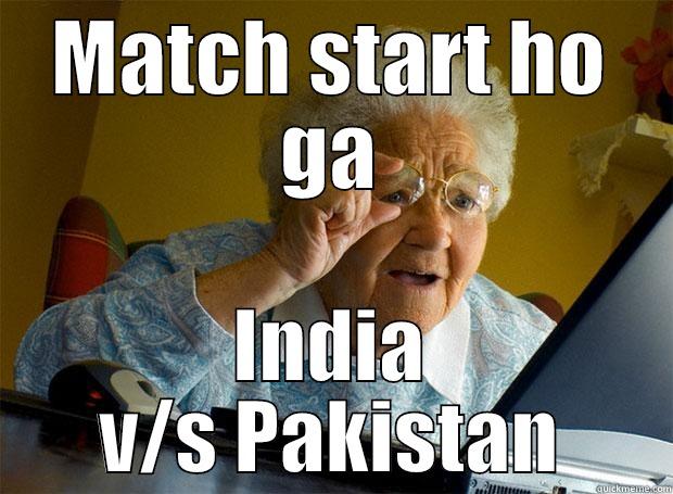 MATCH START HO GA INDIA V/S PAKISTAN Grandma finds the Internet