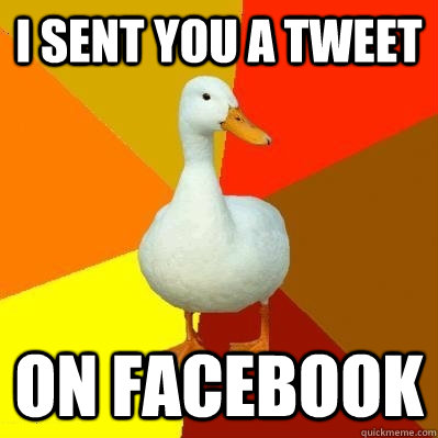 I sent you a tweet on facebook  Tech Impaired Duck