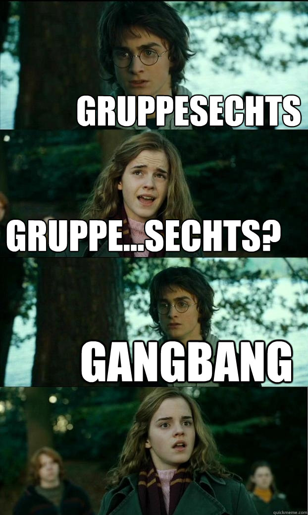 GRUPPESECHTS GRUPPE...SECHTS? GANGBANG - GRUPPESECHTS GRUPPE...SECHTS? GANGBANG  Horny Harry