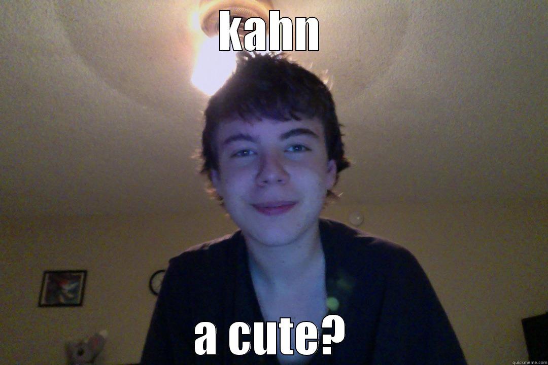 KAHN A CUTE? Misc