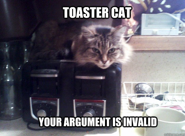 Toaster Cat your argument is invalid - Toaster Cat your argument is invalid  Toaster Cat