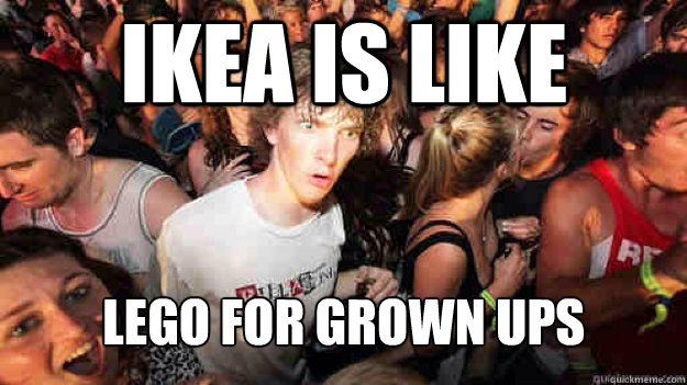 IKEA is like lego for grown ups - IKEA is like lego for grown ups  Sudden Clarity Clarence