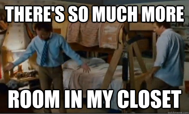 there's so much more room in my closet  Stepbrothers Activities