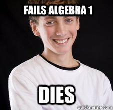 Fails Algebra 1 dies  High School Freshman