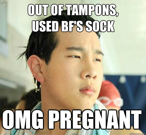 Out of tampons, 
used bf's sock omg pregnant - Out of tampons, 
used bf's sock omg pregnant  Badass Asian