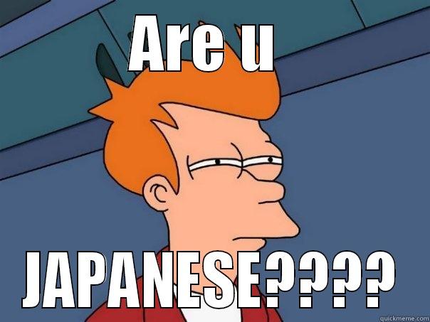 ARE U  JAPANESE???? Futurama Fry