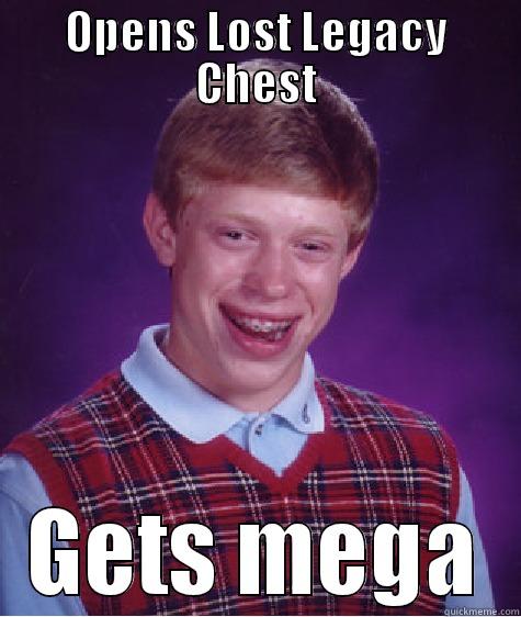 OPENS LOST LEGACY CHEST GETS MEGA Bad Luck Brian