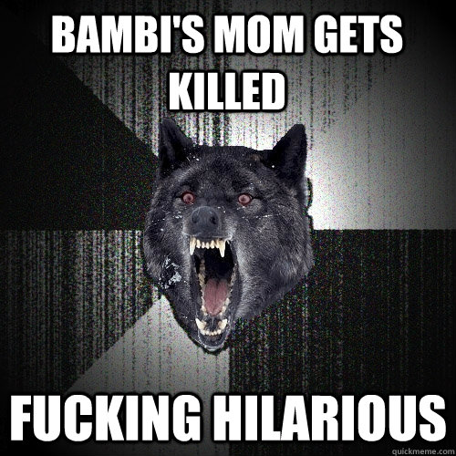 Bambi's Mom Gets killed Fucking hilarious  Insanity Wolf