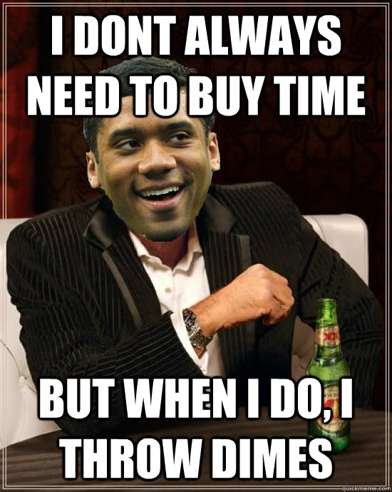 i dont always need to buy time but when i do, i throw dimes - i dont always need to buy time but when i do, i throw dimes  Misc