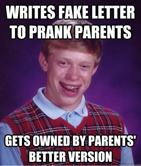 Writes fake letter to prank parents Gets owned by parents' better version  Bad Luck Brian