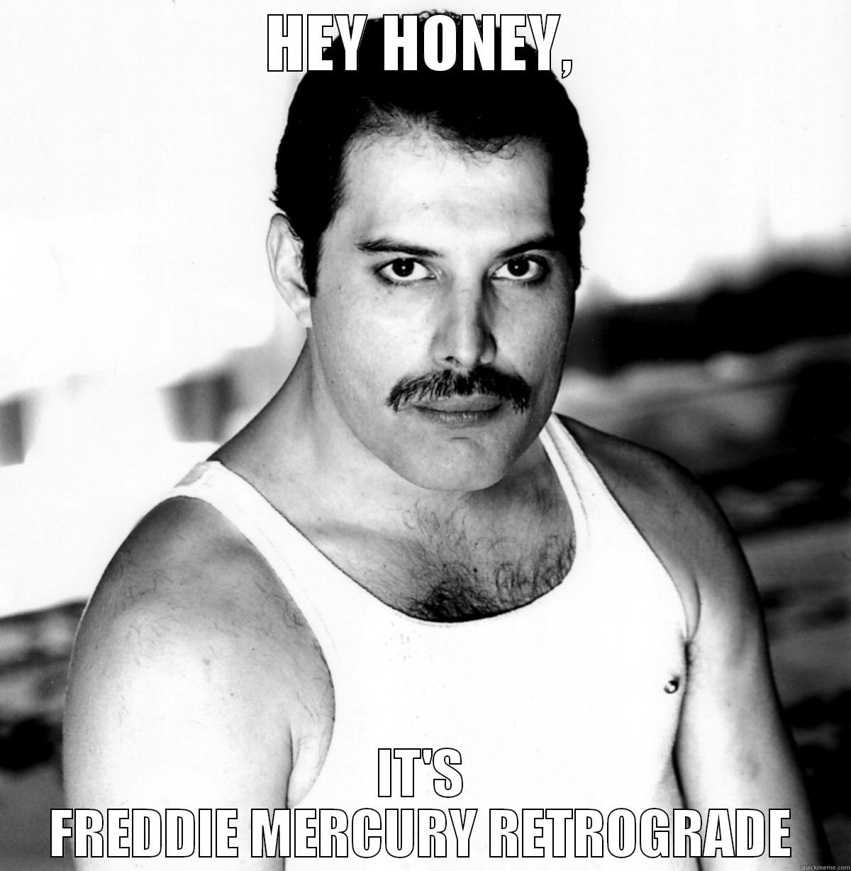 MERCURY RETROGRADE - HEY HONEY, IT'S FREDDIE MERCURY RETROGRADE Misc