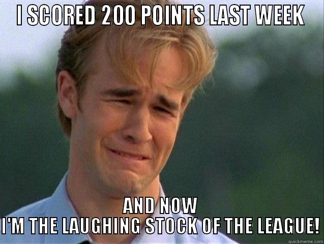 I SCORED 200 POINTS LAST WEEK AND NOW I'M THE LAUGHING STOCK OF THE LEAGUE! Misc