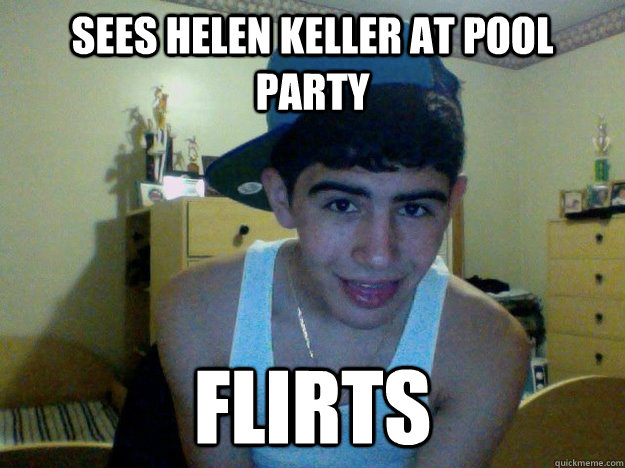 Sees Helen Keller at Pool Party Flirts  