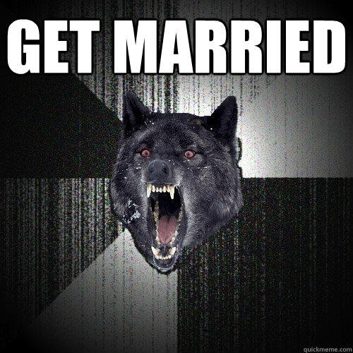 Get married  - Get married   Insanity Wolf