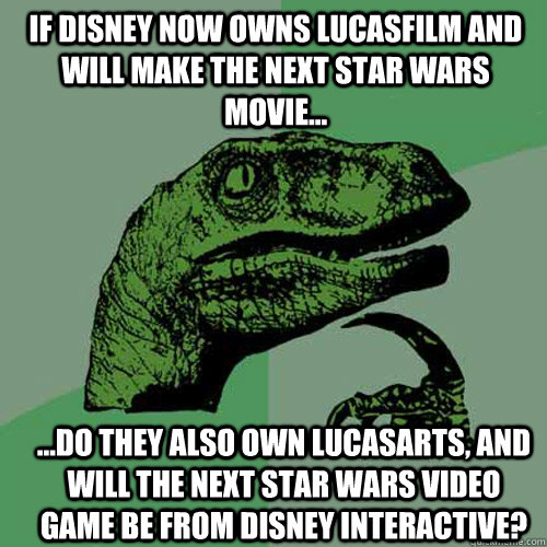 If Disney now owns Lucasfilm and will make the next Star Wars movie... ...do they also own LucasArts, and will the next Star Wars video game be from Disney Interactive? - If Disney now owns Lucasfilm and will make the next Star Wars movie... ...do they also own LucasArts, and will the next Star Wars video game be from Disney Interactive?  Misc