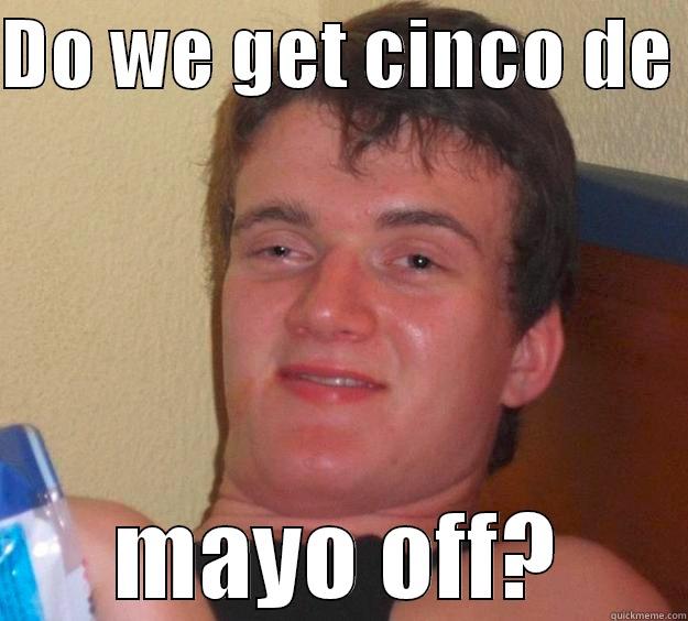 Connor high mexican dude - DO WE GET CINCO DE  MAYO OFF? 10 Guy