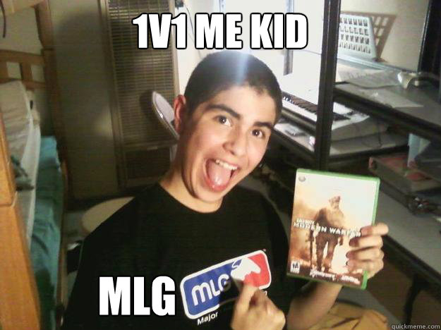 1v1 me kid MLG  