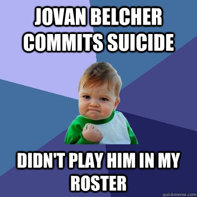 Jovan Belcher commits suicide Didn't play him in my roster  Success Kid