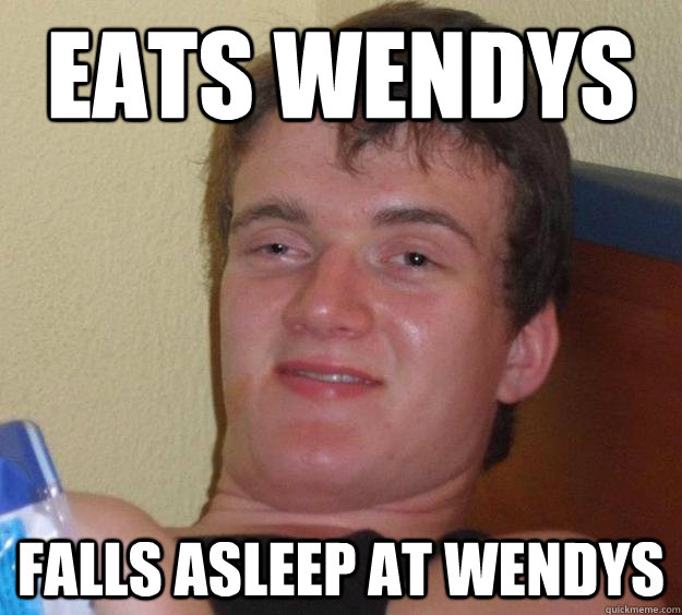 eats wendys falls asleep at wendys  10 Guy